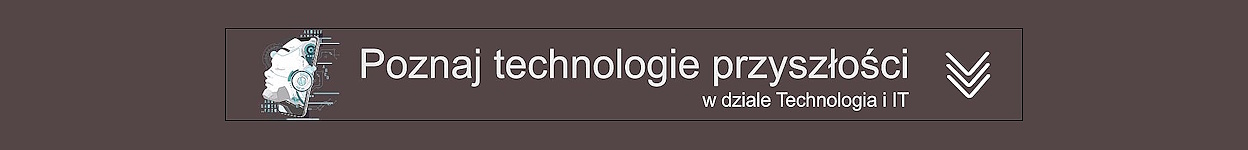 Poznaj technologię przyszłości